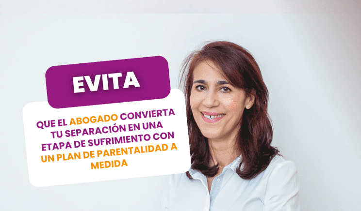 EVITA QUE EL ABOGADO CONVIERTA TU SEPARACIÓN EN SUFRIMIENTO CON UN PLAN DE PARENTALIDAD A MEDIDA